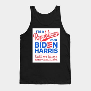 I'm a Republican For Biden, until we have a sane candidate Tank Top